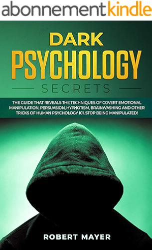 Download Dark Psychology Secrets: The Guide that Reveals the Techniques of Covert Emotional Manipulation, Persuasion, Hypnotism, Brainwashing and Other Tricks of ... Stop Being Manipulated! (English Edition) PDF