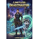 Limitless Beastmaster: A LitRPG Beast Taming Progression Fantasy (Book 1)