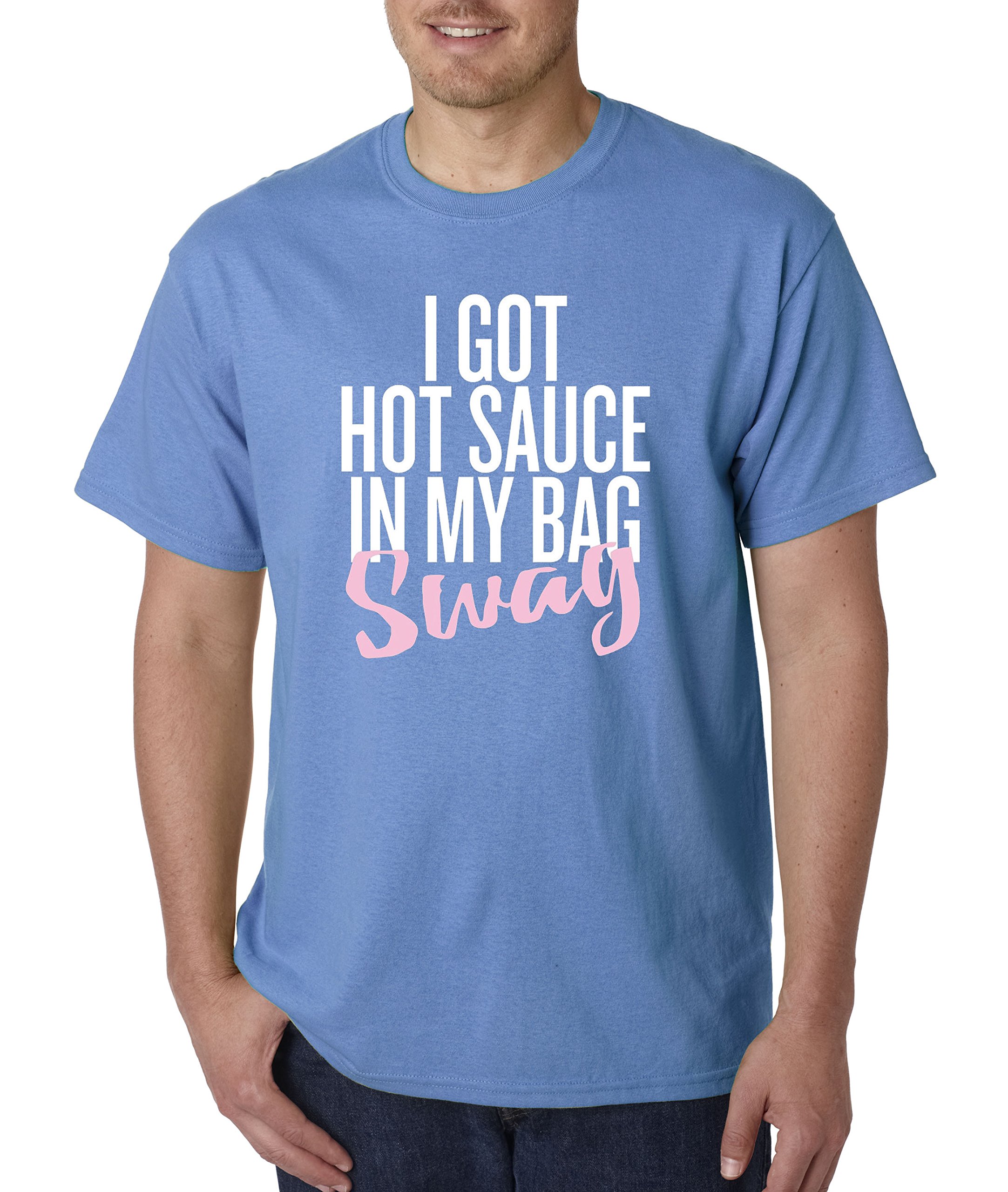 460 Unisex T Shirt I Got Hot Sauce In My Bag Swag Funny Humor 1300