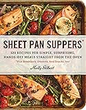 Sheet Pan Suppers: 120 Recipes for Simple, Surprising, Hands-Off Meals Straight from the Oven