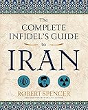The Complete Infidel's Guide to Iran (Complete Infidel's Guides)