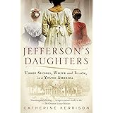 Jefferson's Daughters: Three Sisters, White and Black, in a Young America