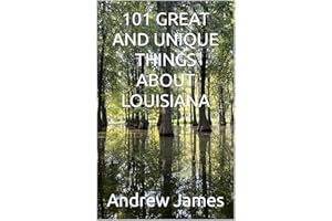 101 GREAT AND UNIQUE THINGS ABOUT LOUISIANA (GREAT STATES)