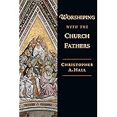 Worshiping with the Church Fathers