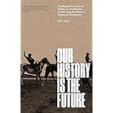 Our History Is the Future: Standing Rock Versus the Dakota Access Pipeline, and the Long Tradition of Indigenous Resistance