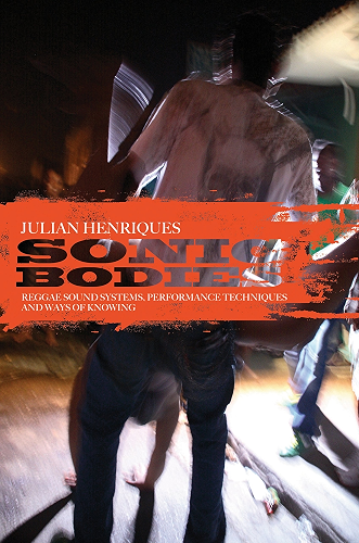 Download Sonic Bodies: Reggae Sound Systems, Performance Techniques, and Ways of Knowing (English Edition) PDF