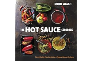 The Hot Sauce Cookbook: Turn Up the Heat with 60+ Pepper Sauce Recipes