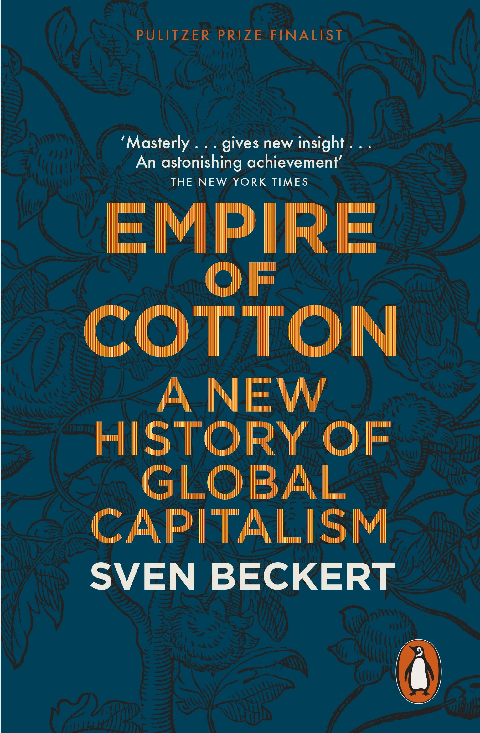 Empire of Cotton: A New History of Global Capitalism : Beckert, Sven: Amazon.in: Books