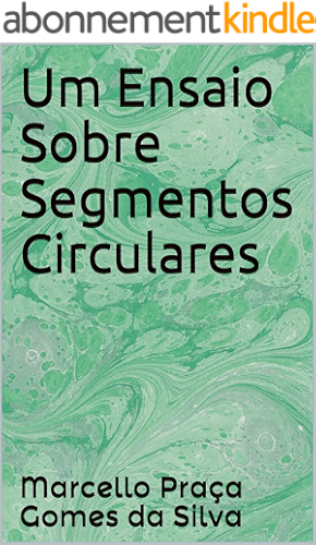 Download Um Ensaio Sobre Segmentos Circulares (Portuguese Edition) PDF