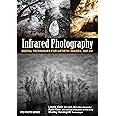 Infrared Photography: Digital Techniques for Brilliant Images (Pro Photo Series)