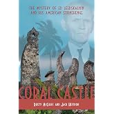 Coral Castle: The Mystery of Ed Leedskalnin and his American Stonehenge