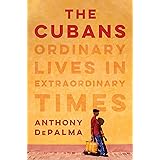 The Cubans: Ordinary Lives in Extraordinary Times