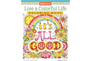 Live a Colorful Life Coloring Book: 40 Images to Craft, Color, and Pattern (Design Originals) Express Yourself with Happy Thoughts, Therapeutic Creativity, & Uplifting Sentiments from Thaneeya McArdle