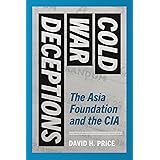 Cold War Deceptions: The Asia Foundation and the CIA