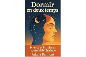 Dormir en deux temps: Science et histoire du sommeil biphasique (French Edition)