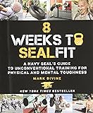 8 Weeks to SEALFIT: A Navy SEAL's Guide to Unconventional Training for Physical and Mental Toughness