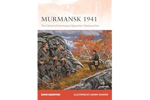 Murmansk 1941: The Failure of Germany's Operation Platinum Fox