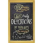 Teen to Teen: 365 Daily Devotions by Teen Guys for Teen Guys
