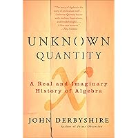 Unknown Quantity: A Real and Imaginary History of Algebra