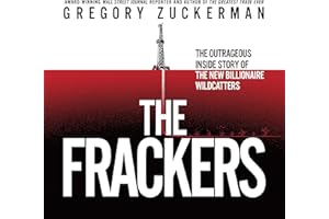The Frackers: The Outrageous Inside Story of the New Billionaire Wildcatters