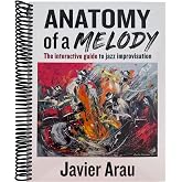Anatomy of a Melody: The Interactive Guide to Jazz Improvisation