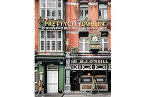prettycitydublin: Discovering Dublin's Beautiful Places (Volume 3) (The Pretty Cities)