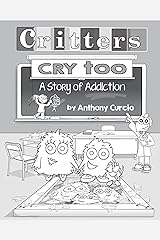 Critters Cry Too: Explaining Addiction to Children (Picture Book) Kindle Edition