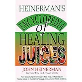 Heinerman's Encyclopedia of Healing Juices: From a Medical Anthropologist's Files, Here Are Nature's Own Healing Juices for H