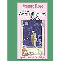 The Aromatherapy Book: Applications & Inhalations