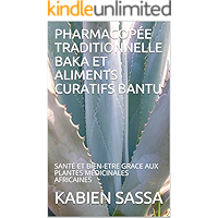 PHARMACOPÉE TRADITIONNELLE BAKA ET ALIMENTS CURATIFS BANTU: SANTÉ ET BIEN-ETRE GRACE AUX PLANTES MÉDICINALES AFRICAINES… book cover PHARMACOPÉE TRADITIONNELLE BAKA ET ALIMENTS CURATIFS BANTU: SANTÉ ET BIEN-ETRE GRACE AUX PLANTES MÉDICINALES AFRICAINES… book cover
