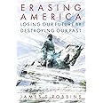 Erasing America: Losing Our Future by Destroying Our Past