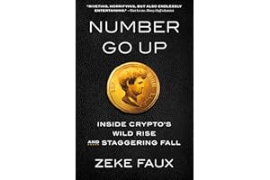 Number Go Up: Inside Crypto's Wild Rise and Staggering Fall