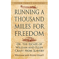 Running a Thousand Miles for Freedom: Or, the Escape of William and Ellen Craft from Slavery (Dover Thrift Editions) book cover Running a Thousand Miles for Freedom: Or, the Escape of William and Ellen Craft from Slavery (Dover Thrift Editions) book cover