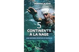 Cinq continents à la nage: Une odyssée sportive et humaine (NON CLASSE) (French Edition)