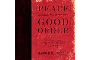 Peace and Good Order: The Case for Indigenous Justice in Canada