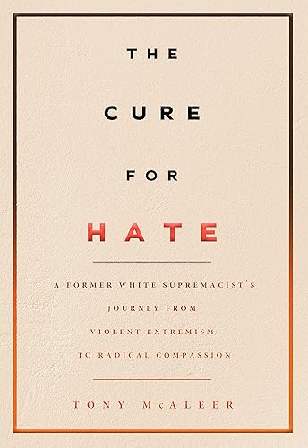 Download The Cure for Hate: A Former White Supremacists Journey from Violent Extremism to Radical Compassion PDF