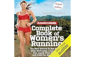 Runner's World Complete Book of Women's Running: The Best Advice to Get Started, Stay Motivated, Lose Weight, Run Injury-Free
