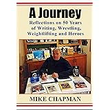 A Journey: Reflections on 50 Years of Writing, Wrestling, Weightlifting and Heroes