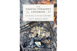The Coastal Forager's Cookbook: Feasting Wild in the Pacific Northwest