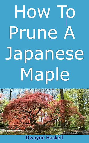 Download How To Prune A Japanese Maple - A Homeowner's Guide (English Edition) PDF
