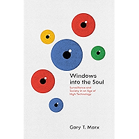 Windows into the Soul: Surveillance and Society in an Age of High Technology book cover Windows into the Soul: Surveillance and Society in an Age of High Technology book cover