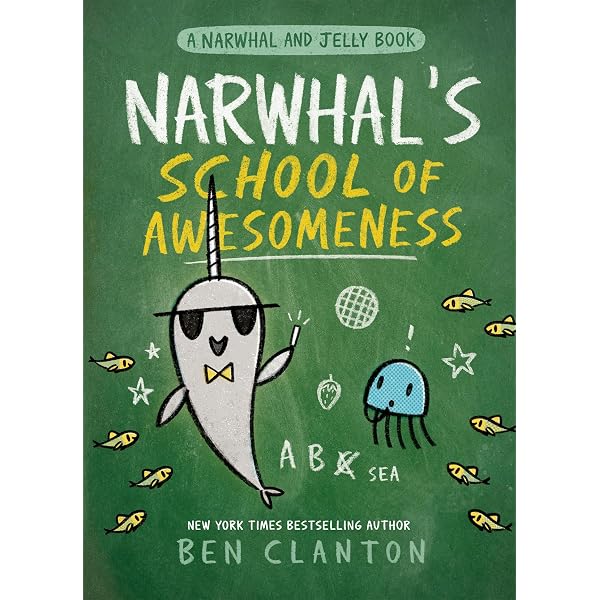 Narwhal's School of Awesomeness (Narwhal and Jelly): Ben Clanton