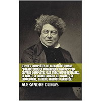 Œuvres Complètes de Alexandre Dumas "Dramaturge et Romancier Français"! 30 Œuvres Complètes (Les Trois Mousquetaires, Le… book cover
