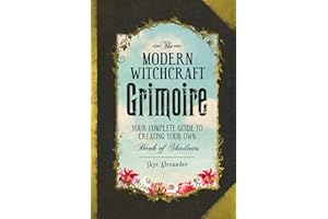 The Modern Witchcraft Grimoire: Your Complete Guide to Creating Your Own Book of Shadows (Modern Witchcraft Magic, Spells, Ri