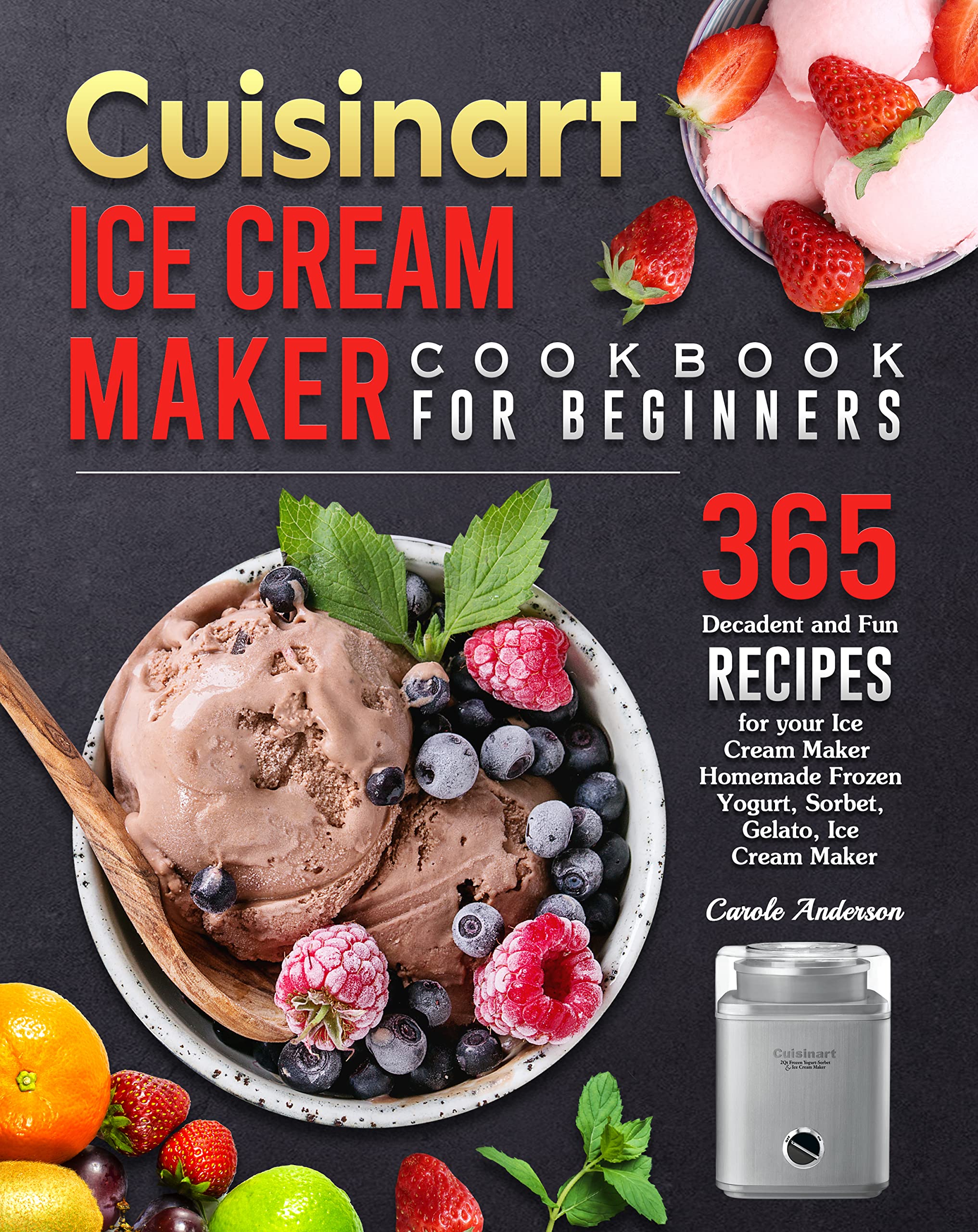 Cuisinart Ice Cream Maker Cookbook for