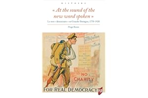 « At the sound of the new word spoken »: Le mot « démocratie » en Grande-Bretagne, 1770-1920 (Histoire) (French Edition)