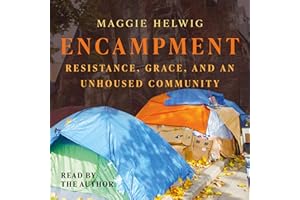 Encampment: Resistance, Grace, and an Unhoused Community