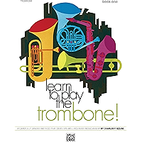 Learn to Play Trombone! Book 1: A Carefully Graded Method That Develops Well-Rounded Musicianship book cover