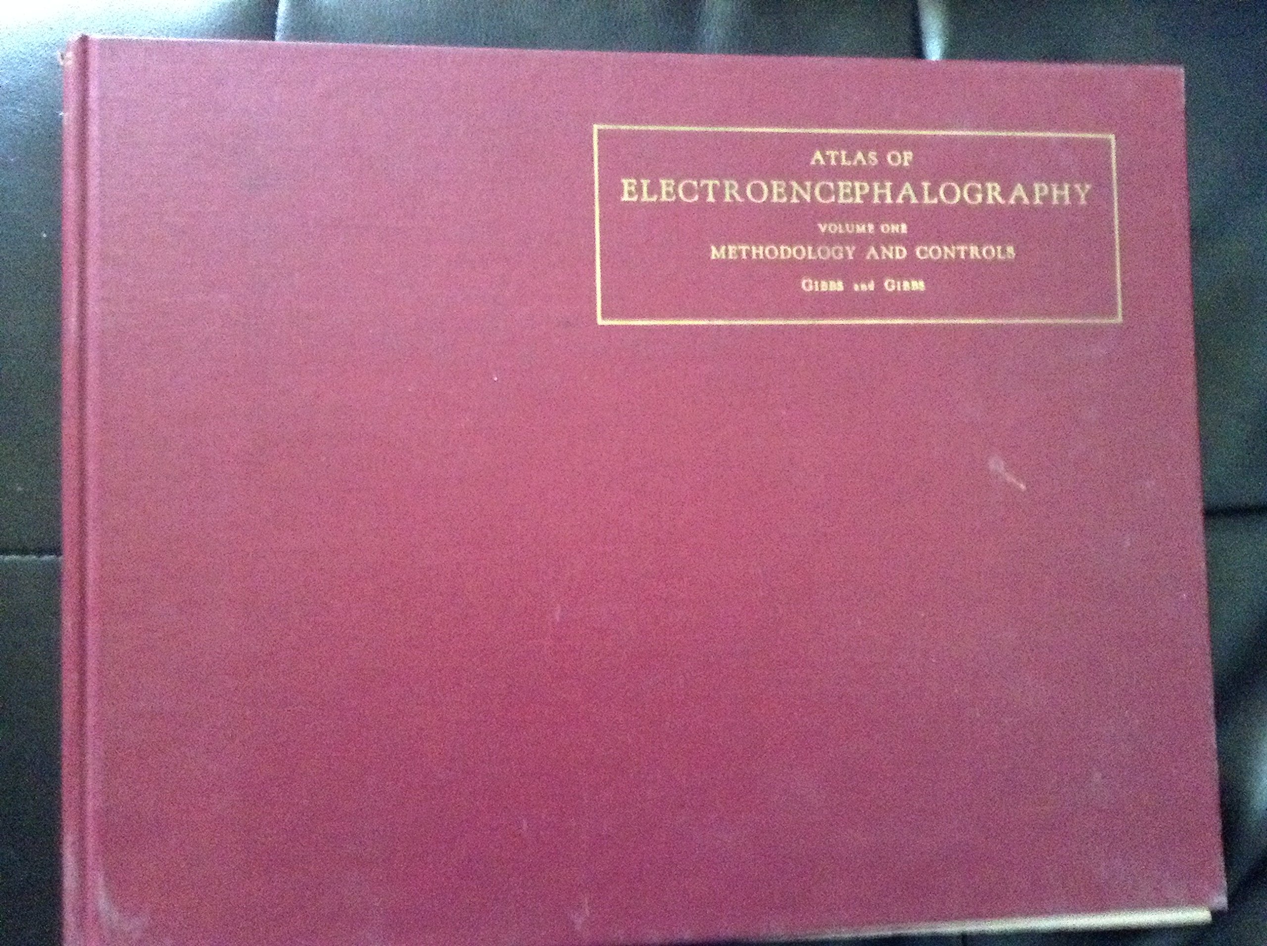 Atlas Of Electroencephalography Volume 1 Methodology And Controls 2nd Ed Gibbs Frederic A And Erna L Gibbs Amazon Com Books