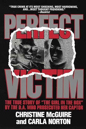 Download Perfect Victim: The True Story of 'The Girl in the Box' by the D.A. That Prosecuted Her Captor PDF